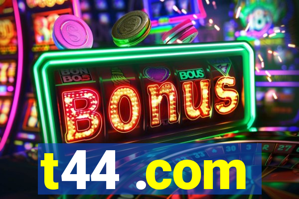 t44 .com